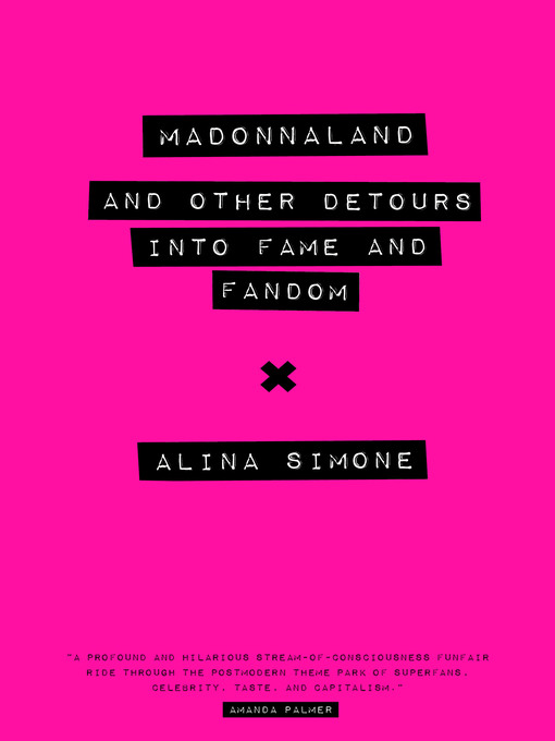 Title details for Madonnaland: and Other Detours into Fame and Fandom by Alina Simone - Available